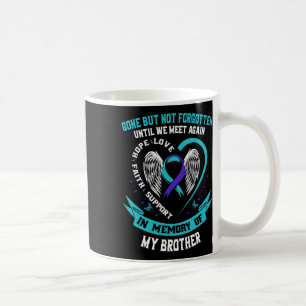 Suicide Awareness Shirt Brother Gone But Not Forgo Coffee Mug
