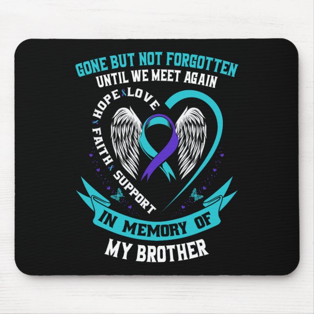 Suicide Awareness Shirt Brother Gone But Not Forgo Mouse Pad (Front)