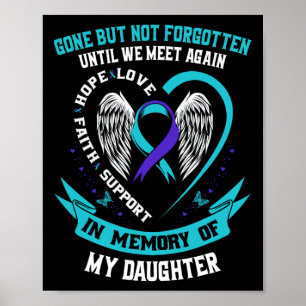 Suicide Awareness Shirt Daughter Gone But Not Forg Poster