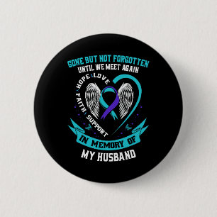 Suicide Awareness Shirt Husnd Gone But Not Forgott 2 Inch Round Button