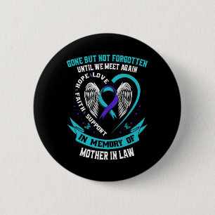Suicide Awareness Shirt Mother In Law Gone But Not 2 Inch Round Button