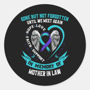 Suicide Awareness Shirt Mother In Law Gone But Not Classic Round Sticker