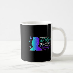 Suicide Awareness Someone I Love Needsed More Coffee Mug