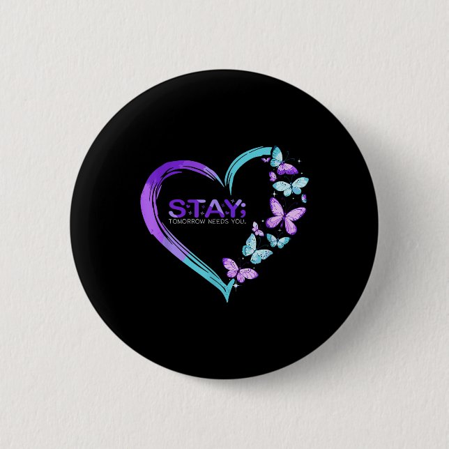 Suicide Awareness Stay Tomorrow Needs You 2 Inch Round Button (Front)