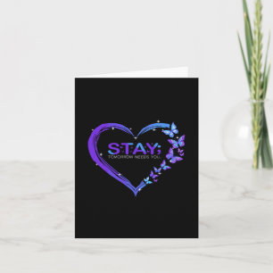 Suicide Awareness Stay Tomorrow Needs You Butterfl Card