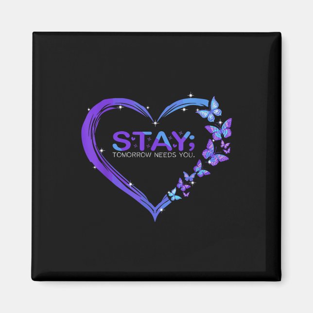 Suicide Awareness Stay Tomorrow Needs You Magnet (Front)
