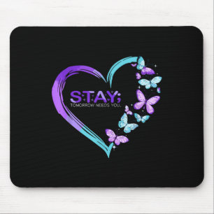 Suicide Awareness Stay Tomorrow Needs You Mouse Pad