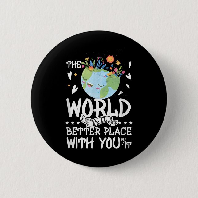 Suicide Awareness The World Is A Better Place 2 Inch Round Button (Front)