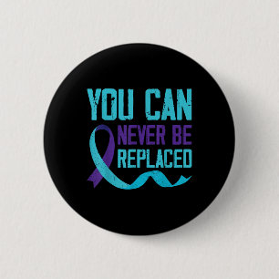 Suicide Awareness You Can Never Be Replaced 2 Inch Round Button