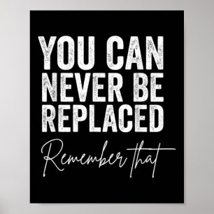 Suicide Awareness You Can Never Be Replaced Poster
