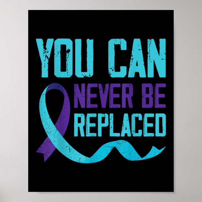 Suicide Awareness You Can Never Be Replaced Poster (Front)
