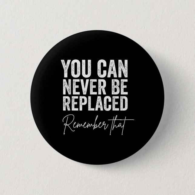 Suicide Awareness You Can Never Be Replaced Rememb 2 Inch Round Button (Front)