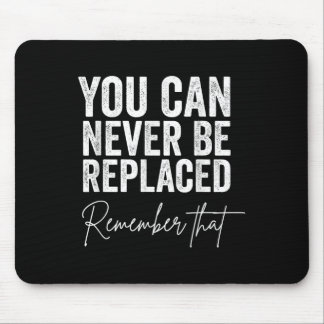 Suicide Awareness You Can Never Be Replaced Rememb Mouse Pad