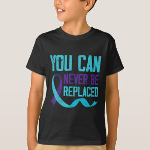 Suicide Awareness You Can Never Be Replaced T-Shirt