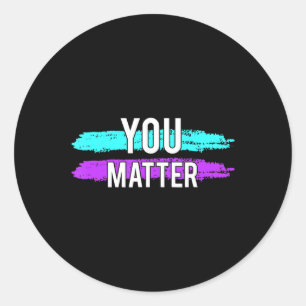 Suicide Awareness You Matter Design Gift For Menta Classic Round Sticker