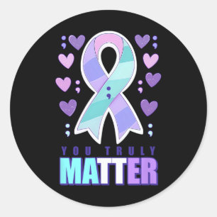 Suicide Awareness You Truly Problem  Classic Round Sticker