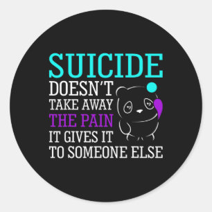Suicide Doesn't Take Away The Pain Awareness Suppo Classic Round Sticker