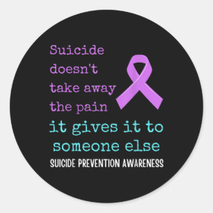 Suicide Gives The Pain To Someone Else. Suicide Classic Round Sticker
