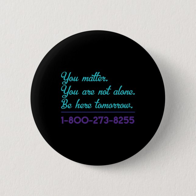 Suicide Hotline 1-800-273-8255 Suicide Awareness P 2 Inch Round Button (Front)