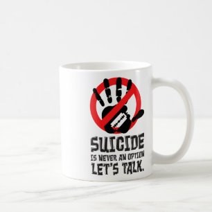 Suicide Is Never An Option Let's Talk Suicide Awar Coffee Mug