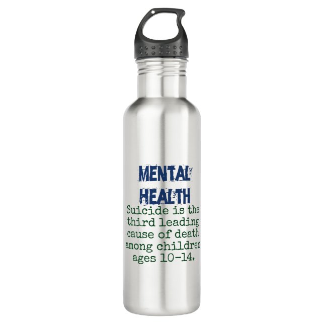 Suicide Is The Third Leading Cause 10-14 - Mental  710 Ml Water Bottle (Front)