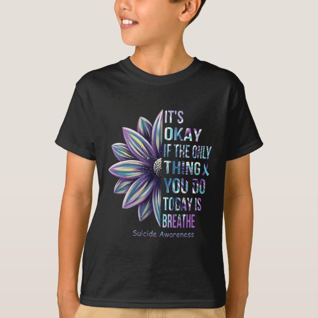 Suicide Prenvention Awareness It‘s Okay If The Onl T-Shirt (Front)