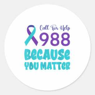 Suicide Prevention 988 Call For Help Because You Classic Round Sticker