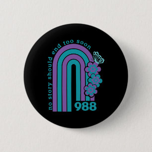 Suicide Prevention 988 No Story Should End Too Soo 2 Inch Round Button