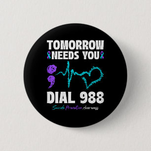 Suicide Prevention 988 Tomorrow Needs You Mental H 2 Inch Round Button
