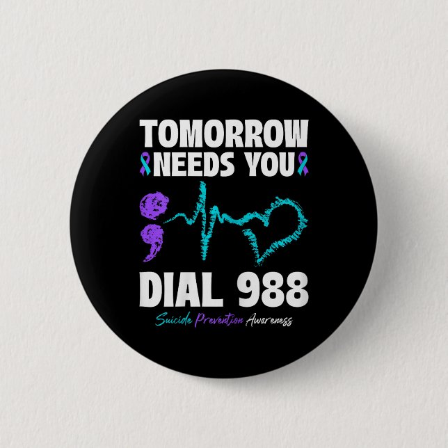 Suicide Prevention 988 Tomorrow Needs You Mental H 2 Inch Round Button (Front)