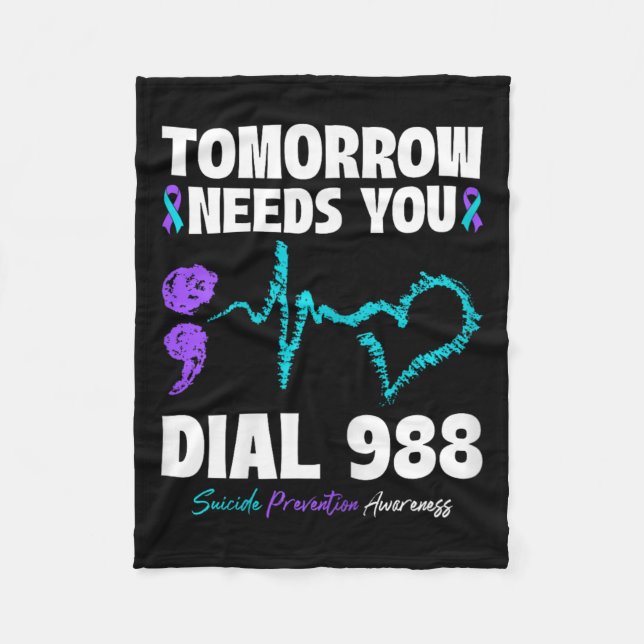 Suicide Prevention 988 Tomorrow Needs You Mental H Fleece Blanket (Front)