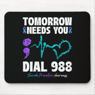 Suicide Prevention 988 Tomorrow Needs You Mental H Mouse Pad
