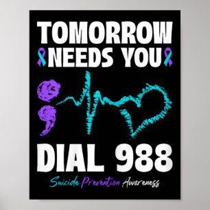 Suicide Prevention 988 Tomorrow Needs You Mental H Poster