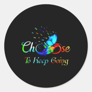 Suicide Prevention Awareness Choose To Keep Going  Classic Round Sticker