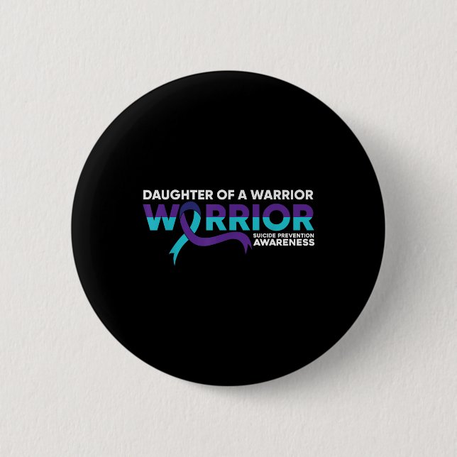 Suicide Prevention Awareness Daughter Of A Warrior 2 Inch Round Button (Front)