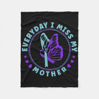 Suicide Prevention Awareness Everyday I Miss My Mo Fleece Blanket
