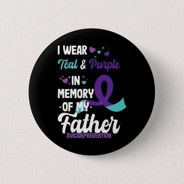 Suicide Prevention Awareness In Memory Of Father  2 Inch Round Button (Front)