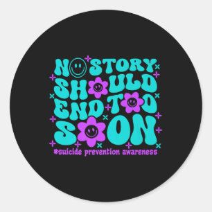 Suicide Prevention Awareness No Story Should End T Classic Round Sticker