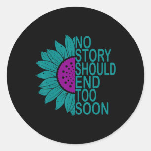 Suicide Prevention Awareness No Story Should End T Classic Round Sticker