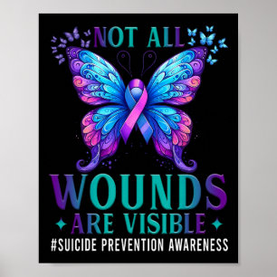 Suicide Prevention Awareness Not All Wounds Are Vi Poster
