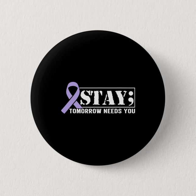 Suicide Prevention Awareness Stay Tomorrow Needs Y 2 Inch Round Button (Front)