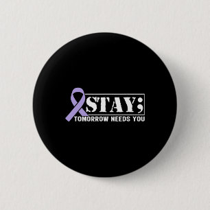 Suicide Prevention Awareness Stay Tomorrow Needs Y 2 Inch Round Button