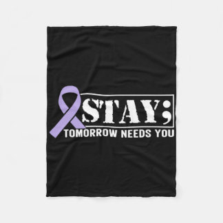 Suicide Prevention Awareness Stay Tomorrow Needs Y Fleece Blanket