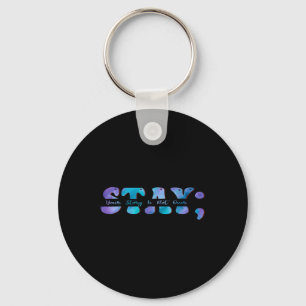 Suicide Prevention Awareness Stay Your Story Is No Keychain