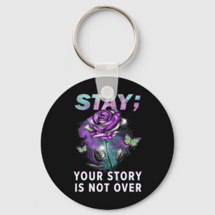 Suicide Prevention Awareness Stay Your Story Is No Keychain