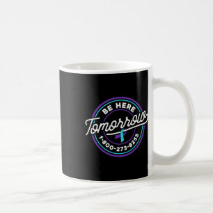 Suicide Prevention Awareness Tomorrow 1-800-273-82 Coffee Mug