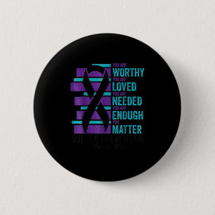 Suicide Prevention Awareness You Are Worthy Loved  2 Inch Round Button