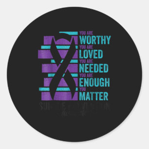 Suicide Prevention Awareness You Are Worthy Loved Classic Round Sticker