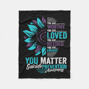 Suicide Prevention Awareness You Are Worthy Loved Fleece Blanket
