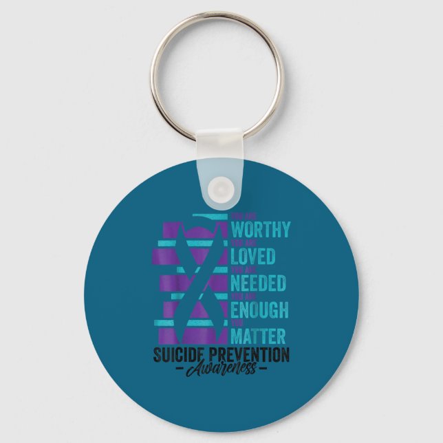 Suicide Prevention Awareness You Are Worthy Loved  Keychain (Front)